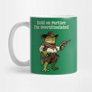 Hold On Partner Im Overstimulated Mug